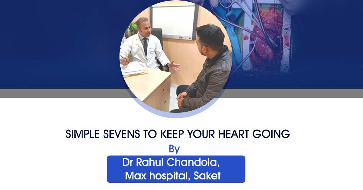 SIMPLE SEVENS TO KEEP YOUR HEART GOING  | Dr Rahul Chandola